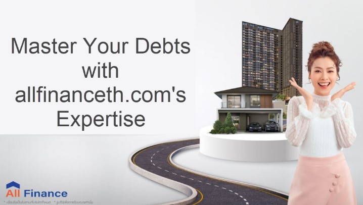 Master Your Debts with allfinanceth.com's Expertise